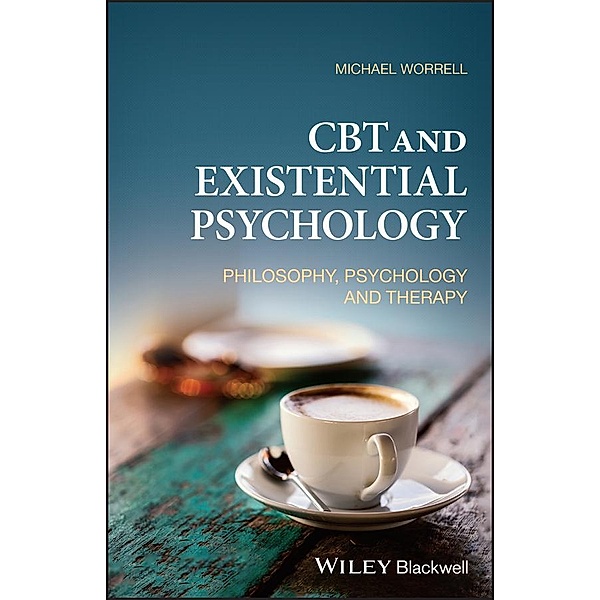 CBT and Existential Psychology, Michael Worrell