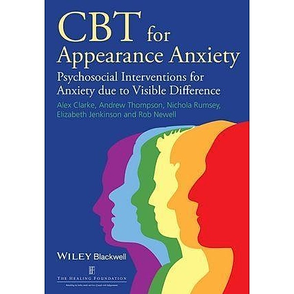 CBT for Appearance Anxiety, Alex Clarke, Andrew R. Thompson, Elizabeth Jenkinson, Nichola Rumsey, Robert Newell