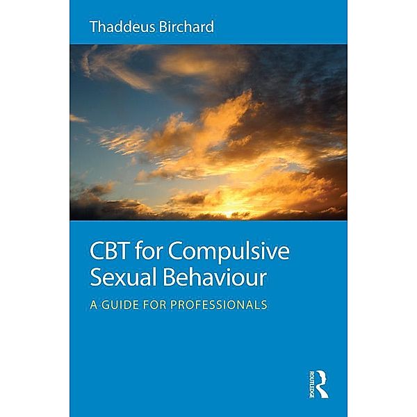 CBT for Compulsive Sexual Behaviour, Thaddeus Birchard