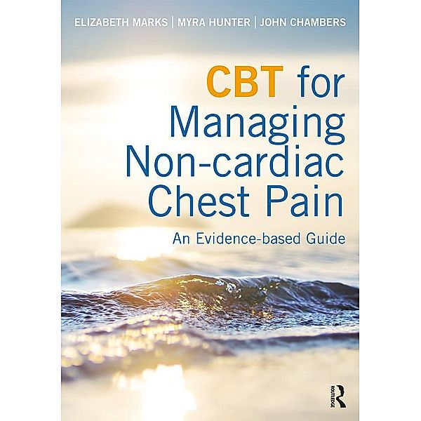 CBT for Managing Non-cardiac Chest Pain, Elizabeth Marks, Myra Hunter, John Chambers