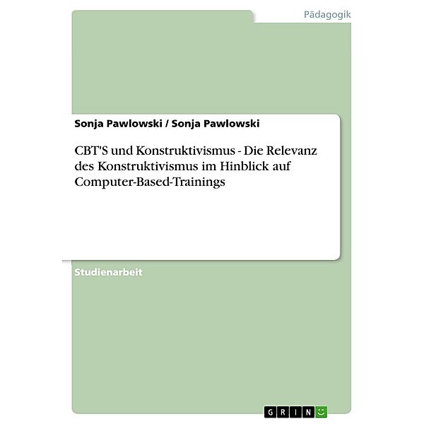 CBT'S und Konstruktivismus - Die Relevanz des Konstruktivismus im Hinblick auf Computer-Based-Trainings, Sonja Pawlowski