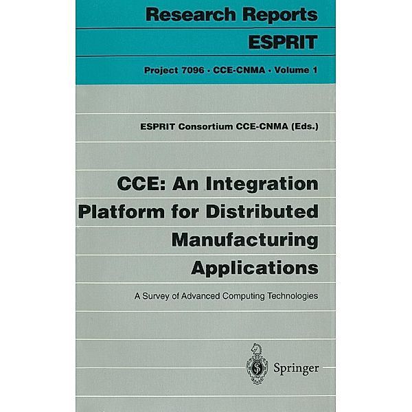 CCE: An Integration Platform for Distributed Manufacturing Applications / Research Reports Esprit Bd.1