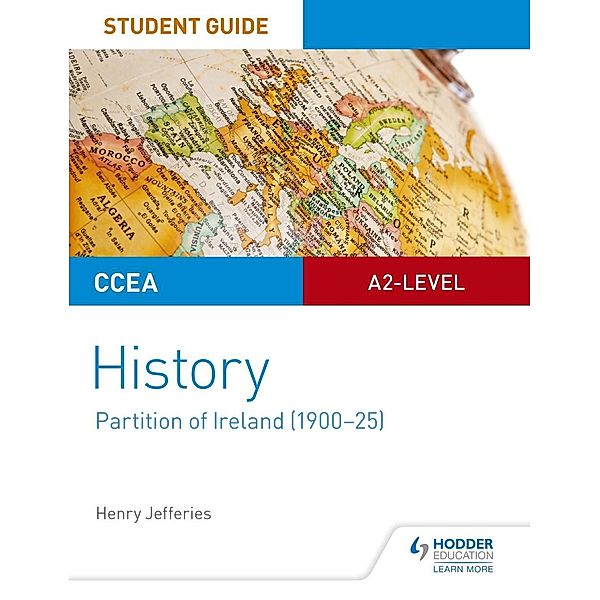 CCEA A2-level History Student Guide: Partition of Ireland (1900-25), Henry Jefferies