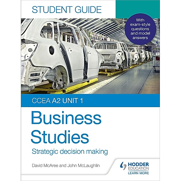 CCEA A2 Unit 1 Business Studies Student Guide 3: Strategic decision making, John McLaughlin, David McAree