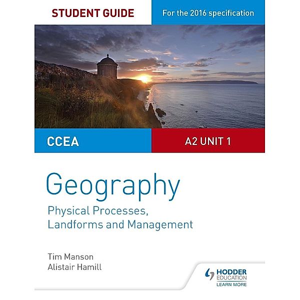 CCEA A2 Unit 1 Geography Student Guide 4: Physical Processes, Landforms and Management, Tim Manson, Alistair Hamill