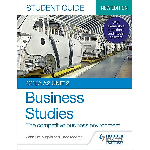 CCEA A2 Unit 2 Business Studies Student Guide 4: The competitive business environment, John McLaughlin, David McAree