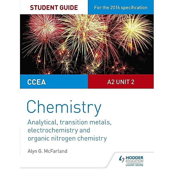CCEA A2 Unit 2 Chemistry Student Guide: Analytical, Transition Metals, Electrochemistry and Organic Nitrogen Chemistry, Alyn G. Mcfarland