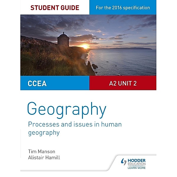 CCEA A2 Unit 2 Geography Student Guide 5: Processes and issues in human geography, Tim Manson