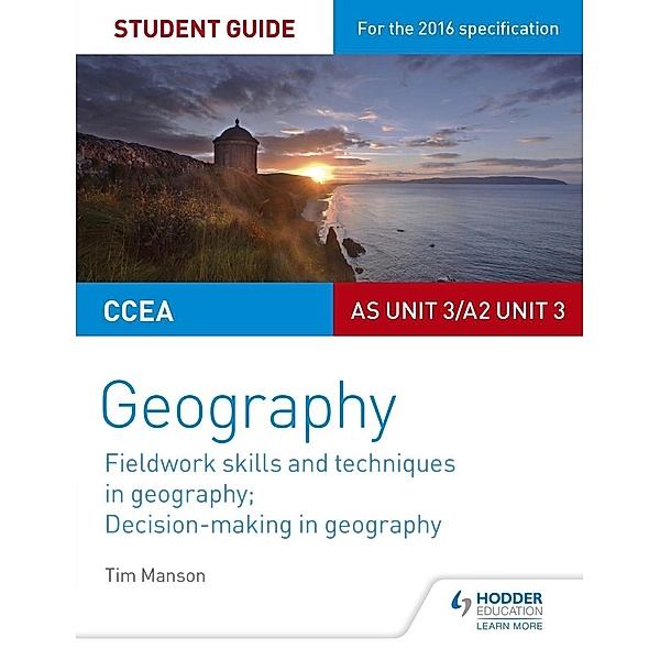 CCEA AS/A2 Unit 3 Geography Student Guide 3: Fieldwork skills; Decision-making, Tim Manson