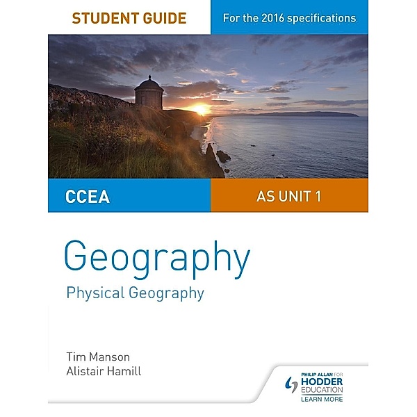 CCEA AS Unit 1 Geography Student Guide 1: Physical Geography, Tim Manson, Alistair Hamill