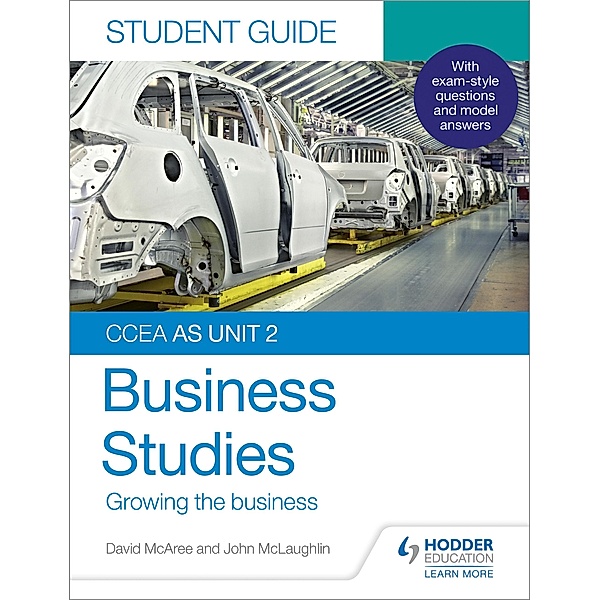 CCEA AS Unit 2 Business Studies Student Guide 2: Growing the business, John McLaughlin, David McAree