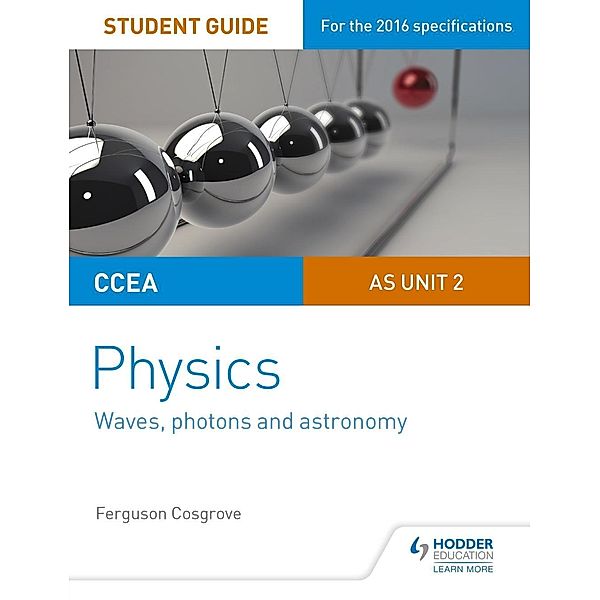 CCEA AS Unit 2 Physics Student Guide: Waves, photons and astronomy, Ferguson Cosgrove