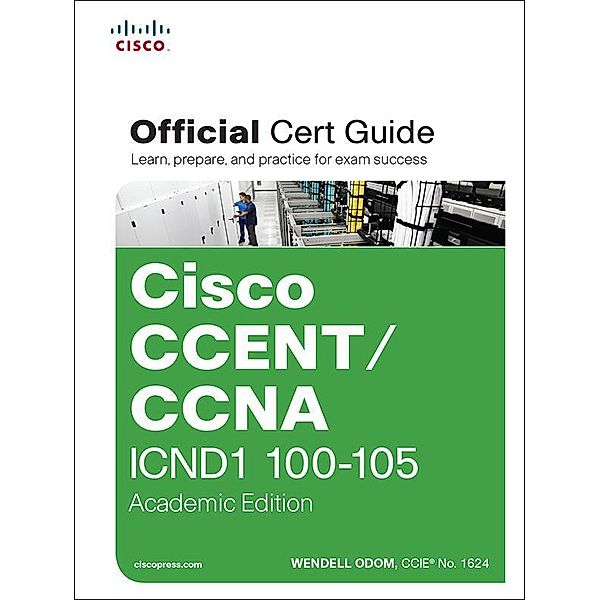 CCENT/CCNA ICND1 100-105 Official Cert Guide, Academic Edition, Wendell Odom