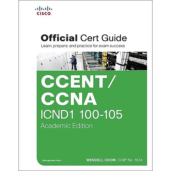 CCENT/CCNA ICND1 100-105 Official Cert Guide, Academic Edition, Wendell Odom