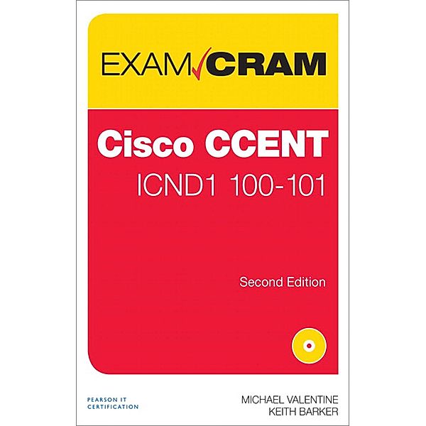 CCENT ICND1 100-101 Exam Cram / Exam Cram, Michael H. Valentine, Keith Barker