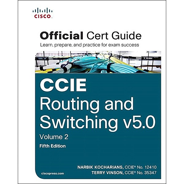 CCIE Routing and Switching v5.0 Official Cert Guide, Volume 2, Kocharians Narbik, Vinson Terry