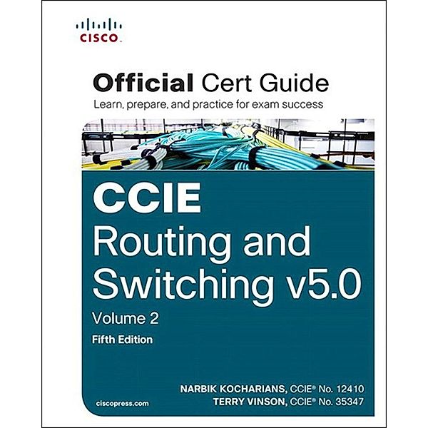 CCIE Routing and Switching v5.0 Official Cert Guide, Volume 2, Narbik Kocharians, Terry Vinson