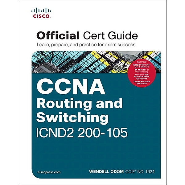 CCNA Routing and Switching ICND2 200-105 Official Cert Guide, Wendell Odom