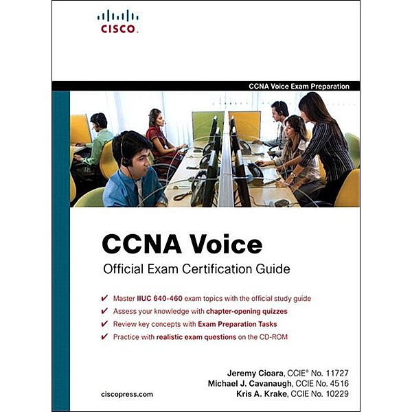 CCNA Voice Official Exam Certification Guide (640-460 IIUC), Jeremy Cioara, Michael Cavanaugh, Krake Kris A.