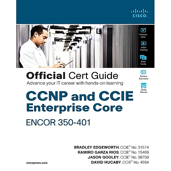 CCNP and CCIE Enterprise Core ENCOR 350-401 Official Cert Guide, Brad Edgeworth, Jason Gooley, David Hucaby, Ramiro Garza Rios
