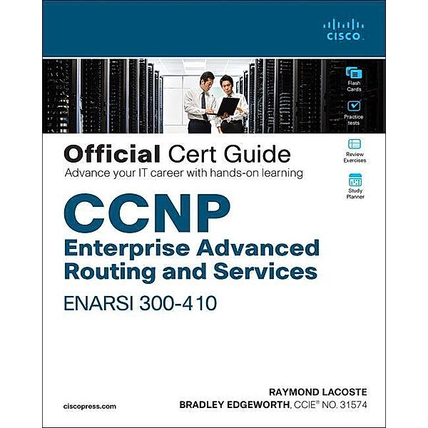 CCNP Enterprise Advanced Routing ENARSI 300-410 Official Cert Guide, Raymond Lacoste, Brad Edgeworth