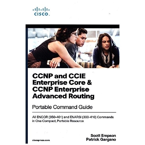 CCNP Enterprise and Advanced Routing Portable Command Guide, Patrick Gargano, Scott Empson