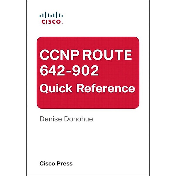CCNP ROUTE 642-902 Quick Reference, Denise Donohue