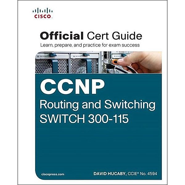 CCNP Routing and Switching SWITCH 300-115 Official Cert Guide, David Hucaby