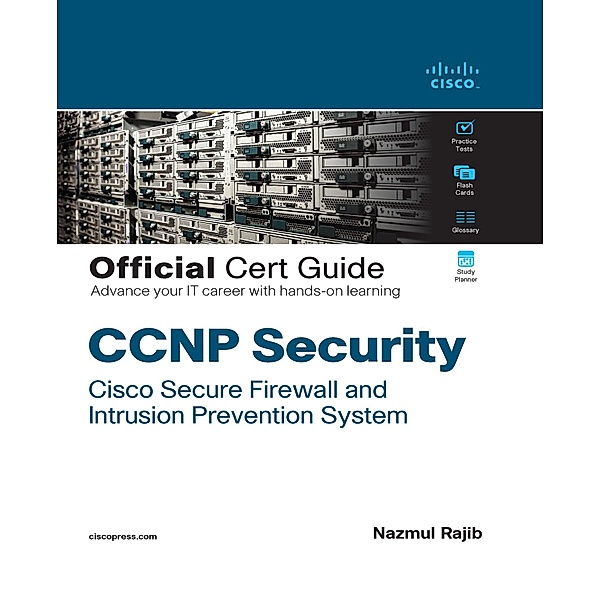 CCNP Security Cisco Secure Firewall and Intrusion Prevention System Official Cert Guide, Nazmul Rajib