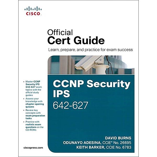 CCNP Security IPS 642-627 Official Cert Guide, David Burns, Odunayo Adesina, Keith Barker
