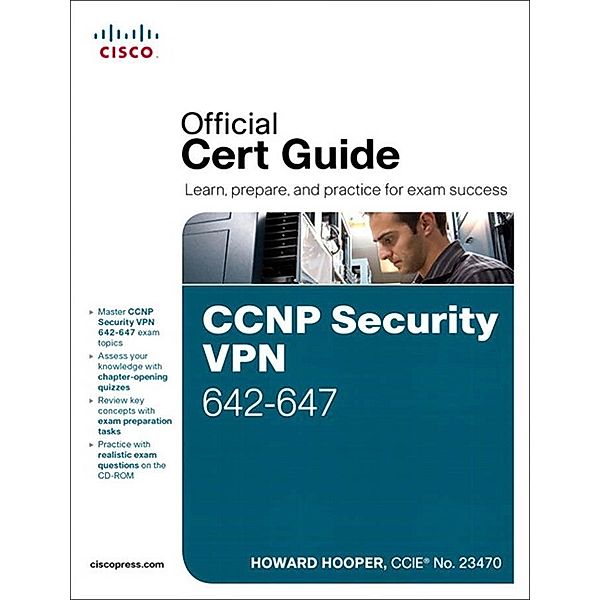 CCNP Security VPN 642-647 Official Cert Guide, Howard Hooper