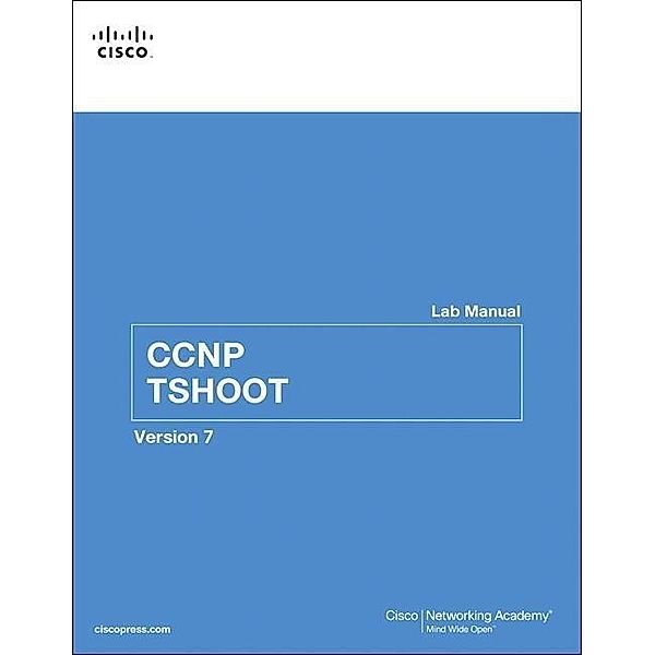 CCNP TSHOOT Lab Manual, Cisco Networking Academy