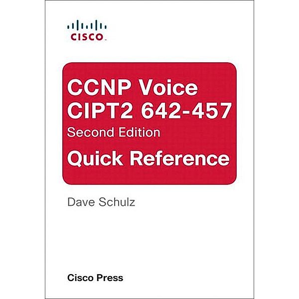 CCNP Voice CIPT2 642-457 Quick Reference, Schulz David
