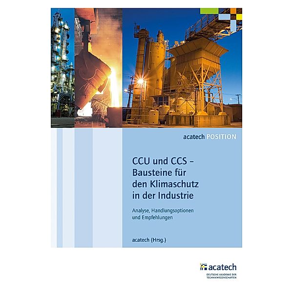 CCU und CCS - Bausteine für den Klimaschutz in der Industrie / acatech POSITION, acatech