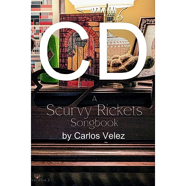 CD: A Scurvy Rickets Songbook, Carlos Velez