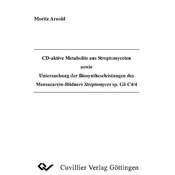 CD-aktive Metabolite aus Streptomyceten sowie Untersuchung der Biosyntheseleistungen des Mensacarcin-Bildners Streptomyces sp. Gö C4/4