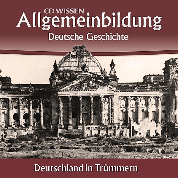 CD WISSEN - Allgemeinbildung - Deutsche Geschichte - Deutschland in Trümmern, Christoph Kleßmann, Jens Gieseke