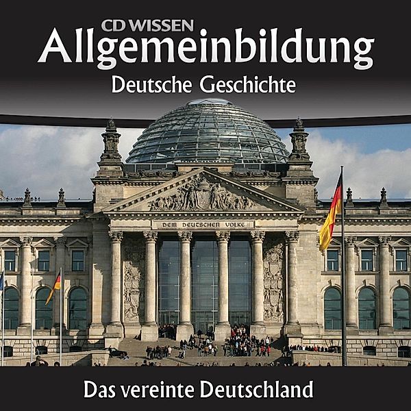 CD WISSEN - Allgemeinbildung - Deutsche Geschichte - Das vereinte Deutschland, Christoph Kleßmann, Jens Gieseke
