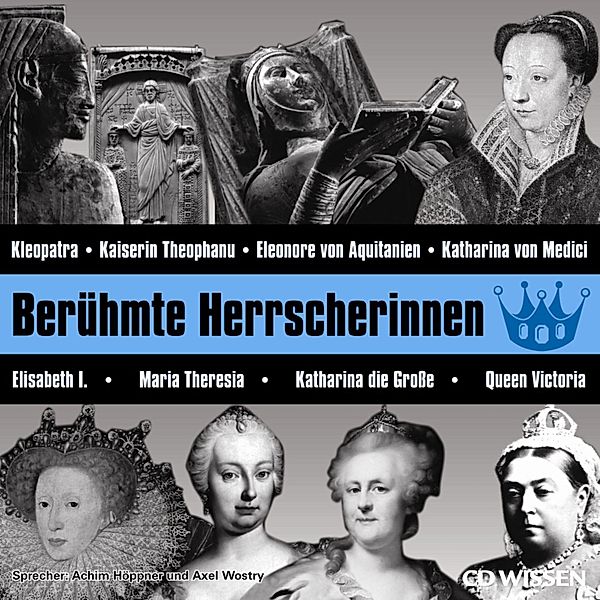 CD WISSEN - CD WISSEN - Berühmte Herrscherinnen, Sven Knappe, Stephan Lina, Stephanie Mende, Verena Weidenbach, Anke Suzanne Hoffmann