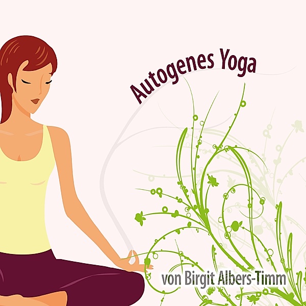 CD WISSEN Coaching - Autogenes Yoga für Erwachsene, Birgit Albers-Timm