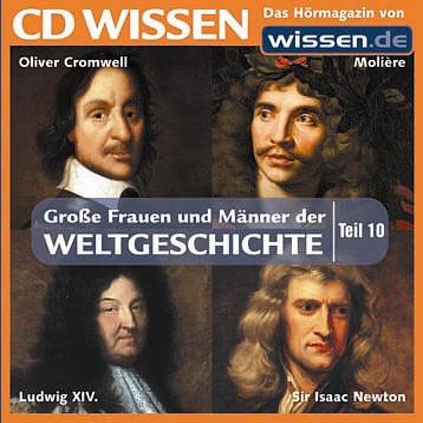 CD WISSEN - Große Frauen und Männer der Weltgeschichte - 10 - CD WISSEN - Große Frauen und Männer der Weltgeschichte: Teil 10, Wolfgang Suttner, Sven Knappe, Stephan Lina, Stephanie Mende