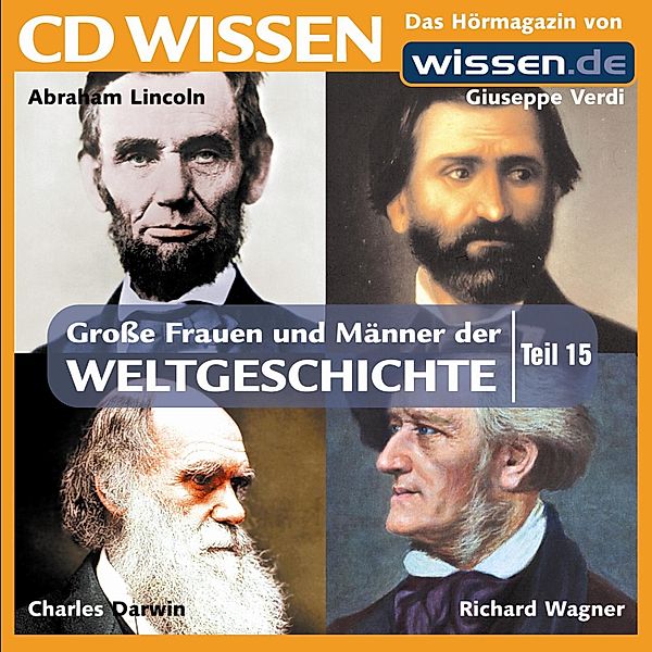 CD WISSEN - Große Frauen und Männer der Weltgeschichte - 15 - CD WISSEN - Große Frauen und Männer der Weltgeschichte: Teil 15, Stephan Lina, Stephanie Mende, Verena Weidenbach, Elisabeth Mende