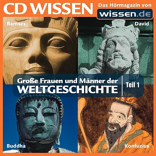 CD WISSEN - Große Frauen und Männer der Weltgeschichte - 1 - CD WISSEN - Große Frauen und Männer der Weltgeschichte: Teil 01, Wolfgang Suttner, Sven Knappe, Stephanie Mende