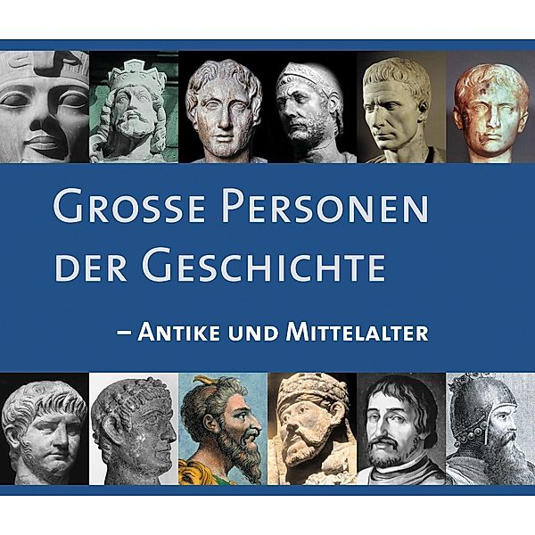 CD WISSEN - Große Personen der Geschichte - Antike und Mittelalter, Achim Höppner