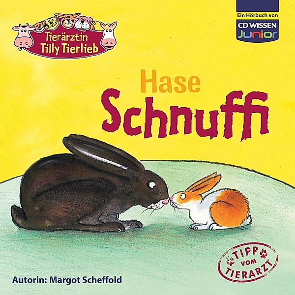 CD WISSEN Junior - 1 - Tierärztin Tilly Tierlieb - Hase Schnuffi, Margot Scheffold