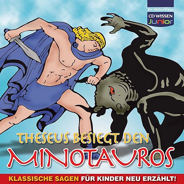 CD WISSEN Junior - Theseus besiegt den Minotaurus, Gustav Schwab