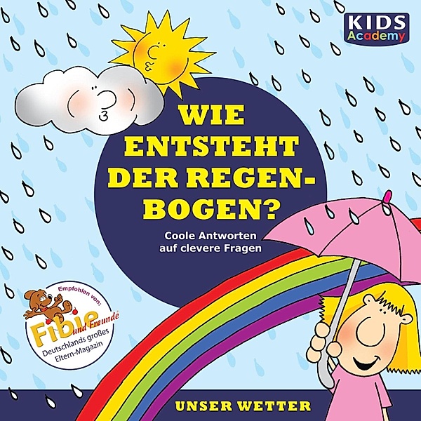 CD WISSEN Junior - Wie entsteht der Regenbogen?, Katharina Schubert, Annegret Augustin