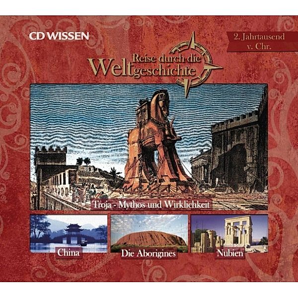 CD WISSEN - Reise durch die Weltgeschichte - Reise durch die Weltgeschichte, 2. Jahrtausend v. Chr., Stephanie Mende