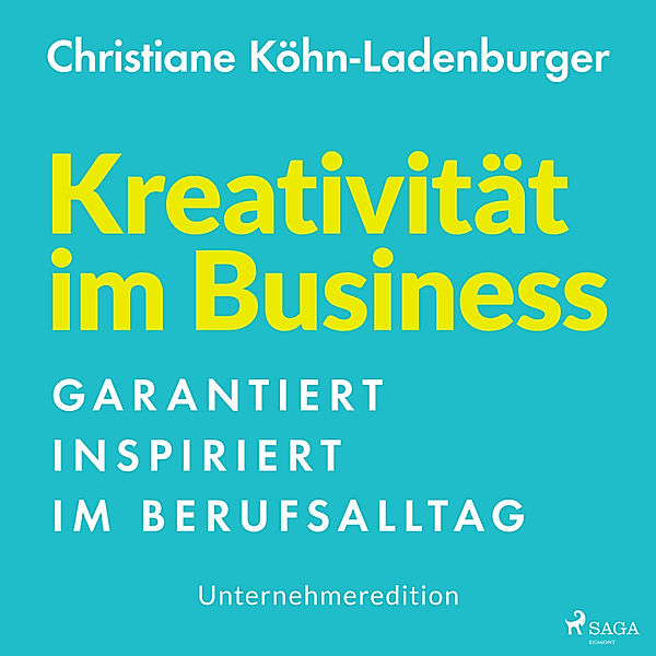CD WISSEN - Unternehmeredition - Kreativität im Business - Garantiert inspiriert im Berufsalltag, Christiane Köhn-Ladenburger