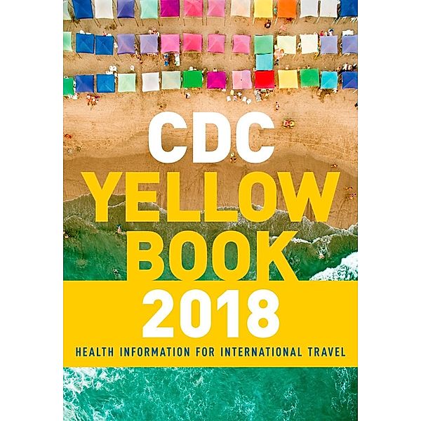 CDC Yellow Book 2018: Health Information for International Travel, Centers For Disease Control And Prevention Cdc